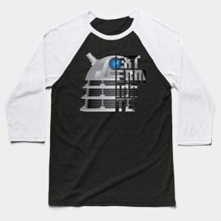 Exterminate!! Baseball T-Shirt